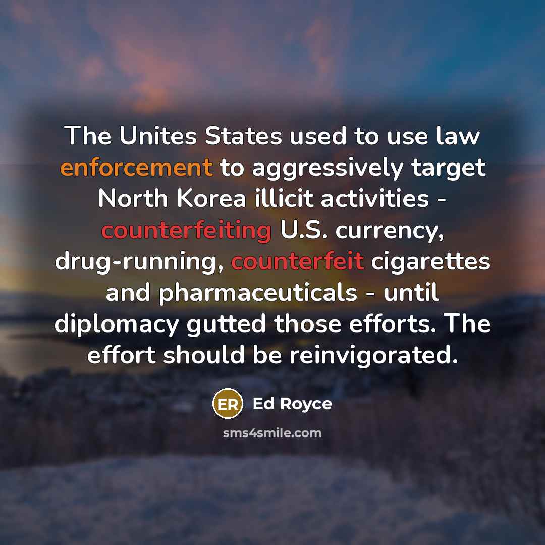 “The Unites States used to use law enforcement to aggressively…” quote by Ed Royce