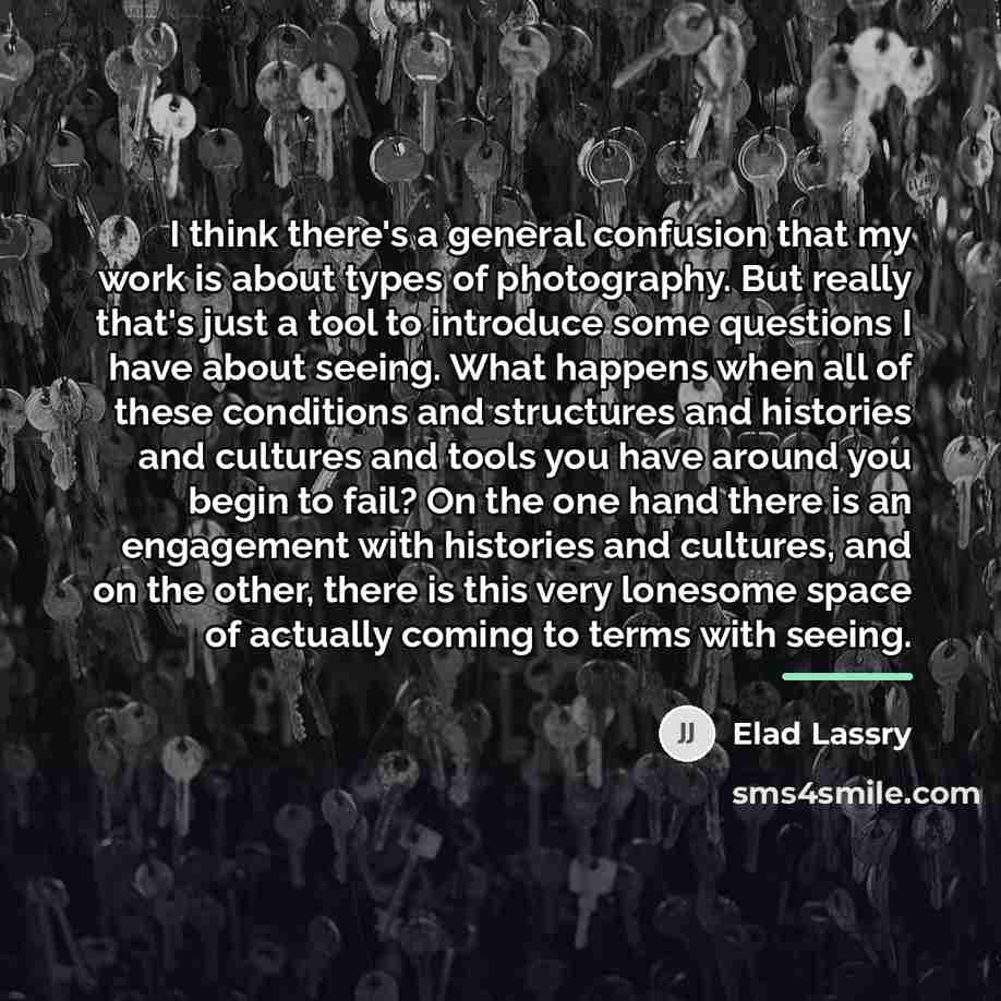 “I think there's a general confusion that my work is…” quote by Elad Lassry