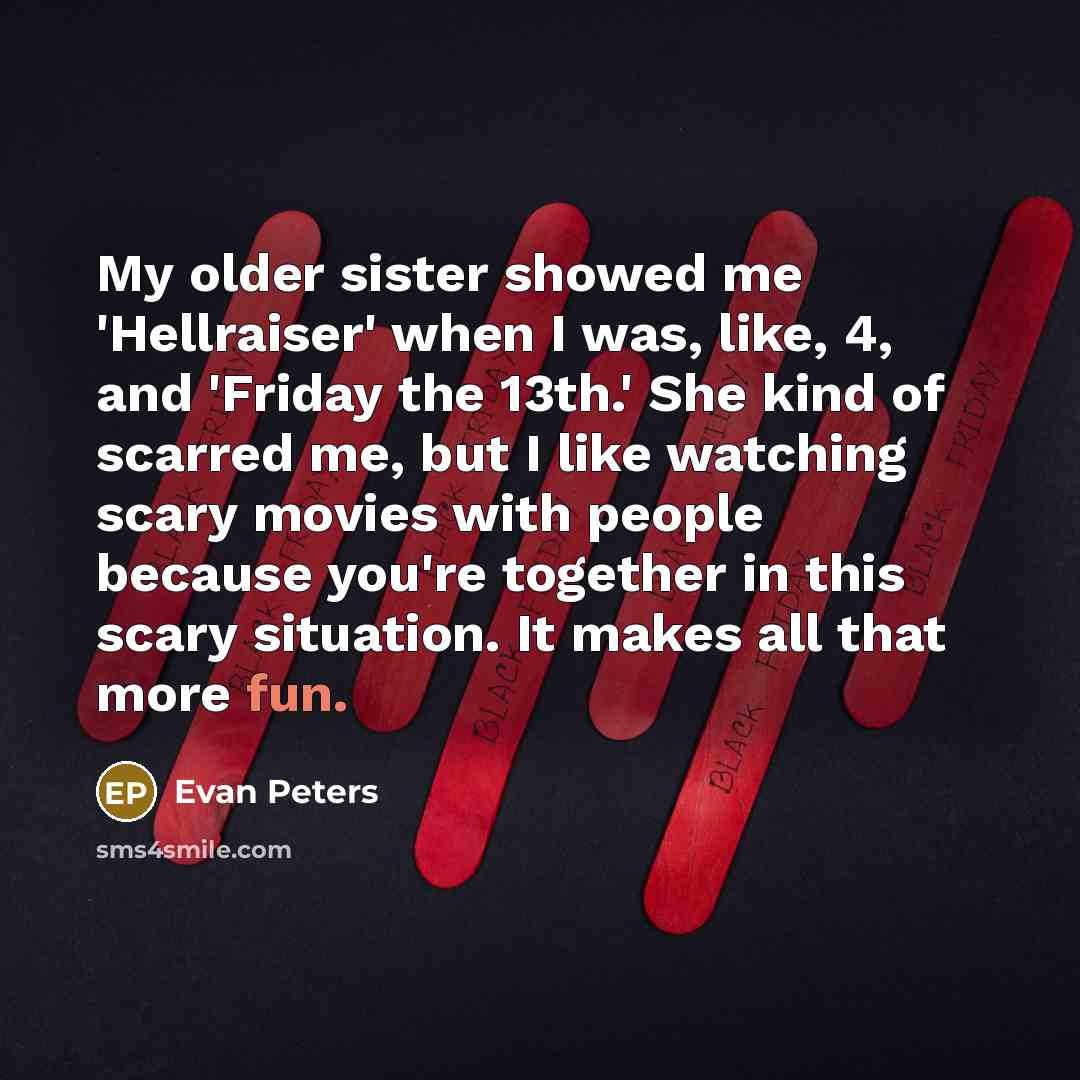 “My older sister showed me 'Hellraiser' when I was, like,…” quote by Evan Peters