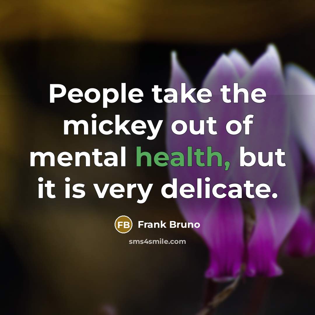 “People take the mickey out of mental health, but it…” quote by Frank Bruno
