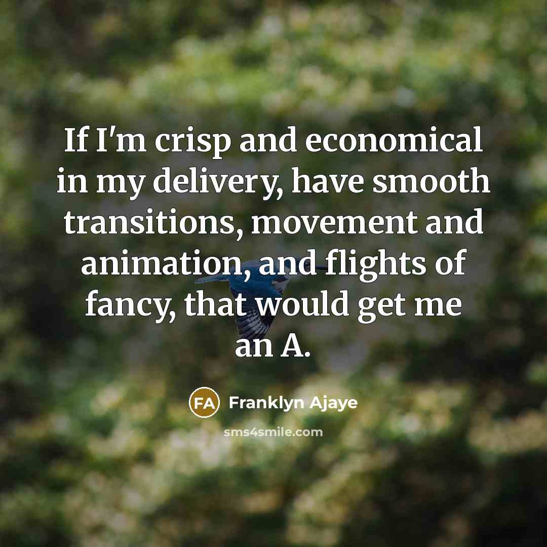 “If I'm crisp and economical in my delivery, have smooth…” quote by Franklyn Ajaye