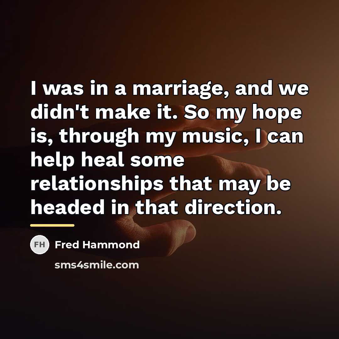 “I was in a marriage, and we didn't make it.…” quote by Fred Hammond