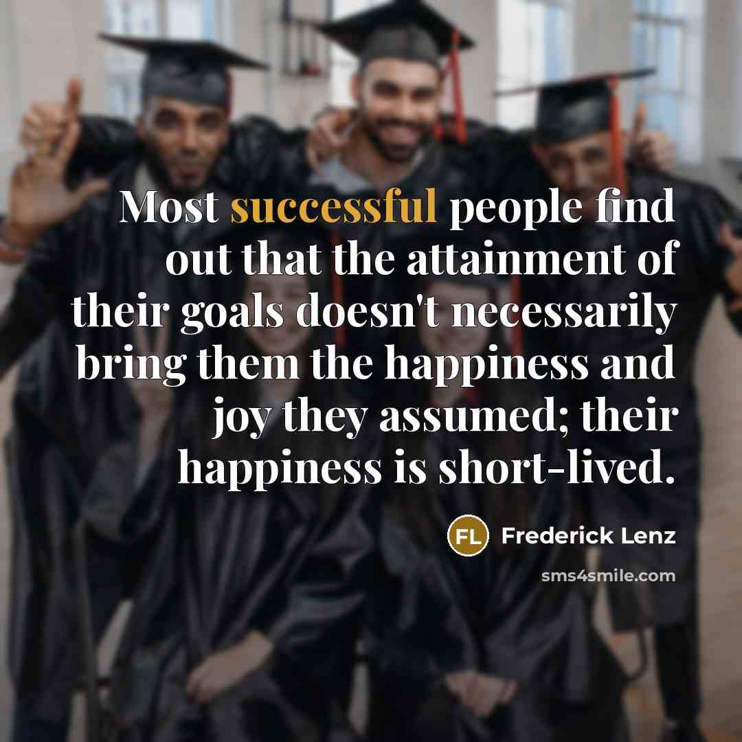“Most successful people find out that the attainment of their…” quote by Frederick Lenz