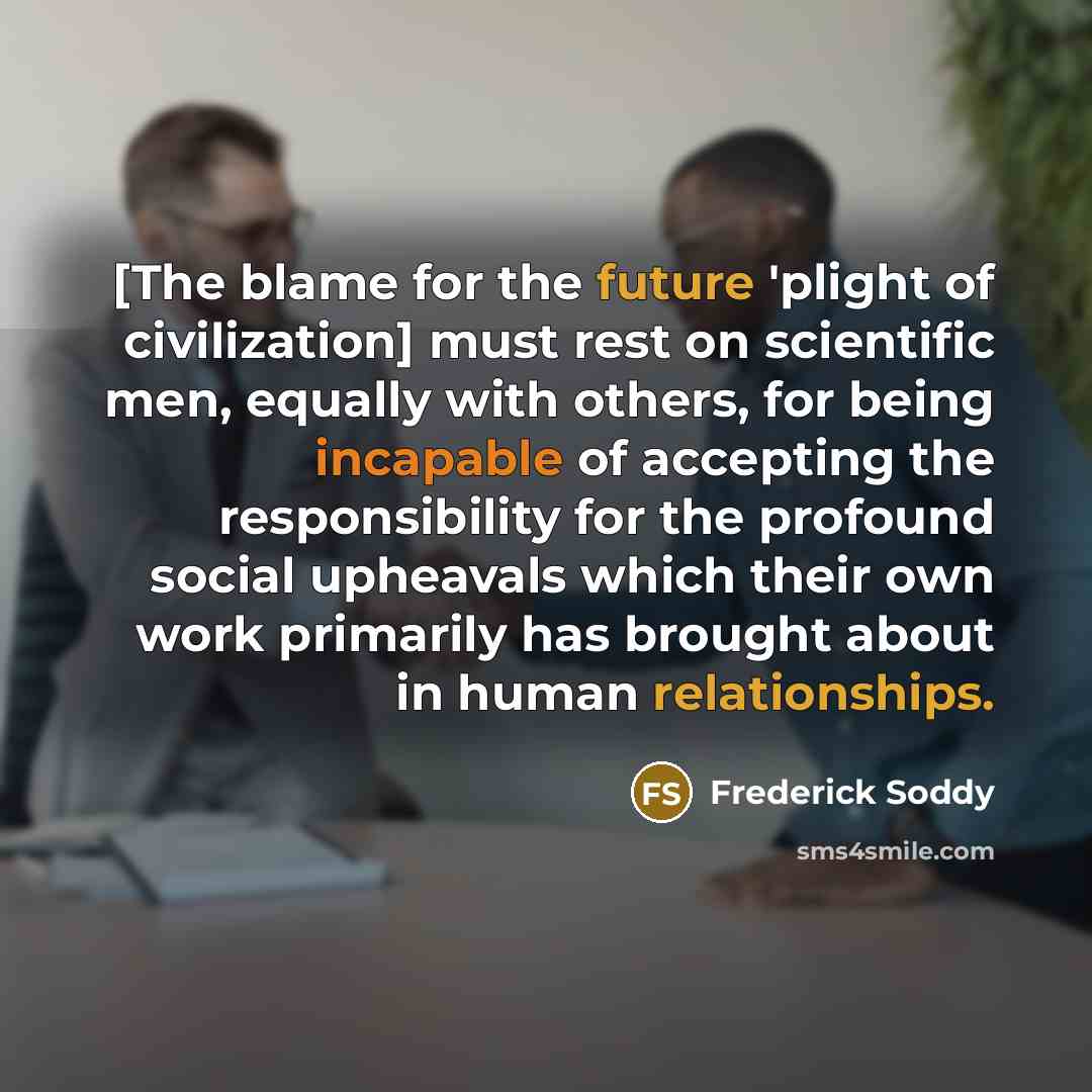 “[The blame for the future 'plight of civilization] must rest…” quote by Frederick Soddy