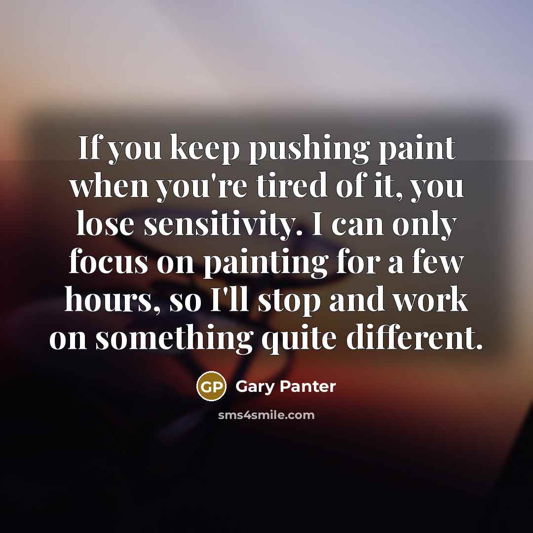 “If you keep pushing paint when you're tired of it,…” quote by Gary Panter