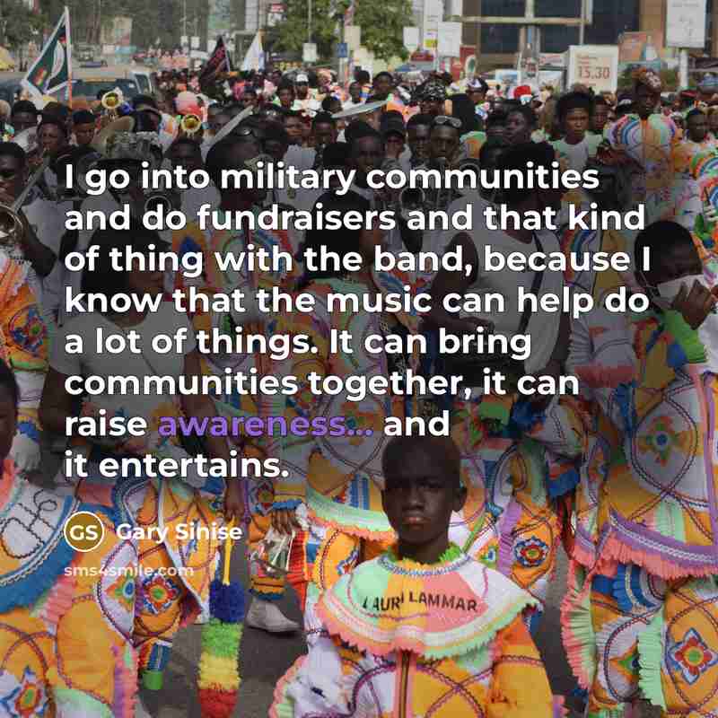“I go into military communities and do fundraisers and that…” quote by Gary Sinise