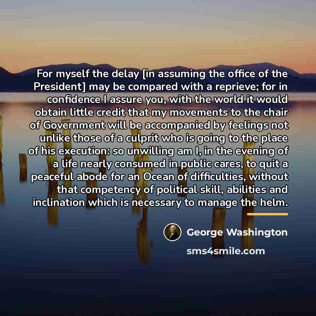 “For myself the delay [in assuming the office of the…” quote by George Washington