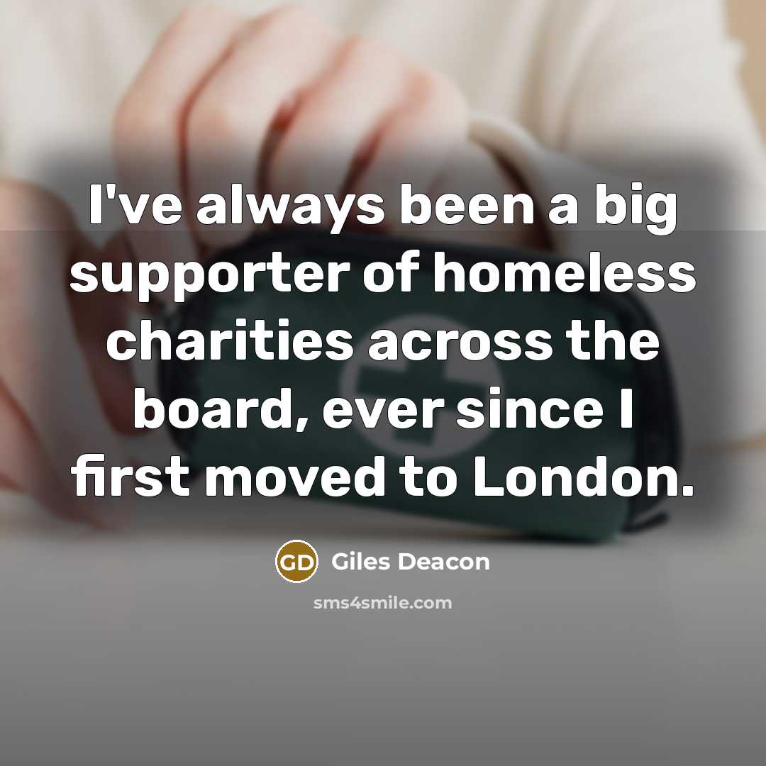 “I've always been a big supporter of homeless charities across…” quote by Giles Deacon