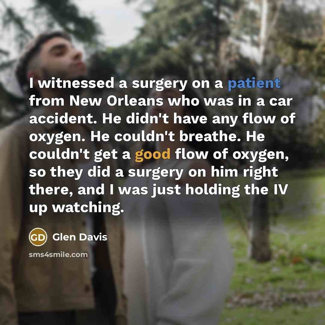 “I witnessed a surgery on a patient from New Orleans…” quote by Glen Davis