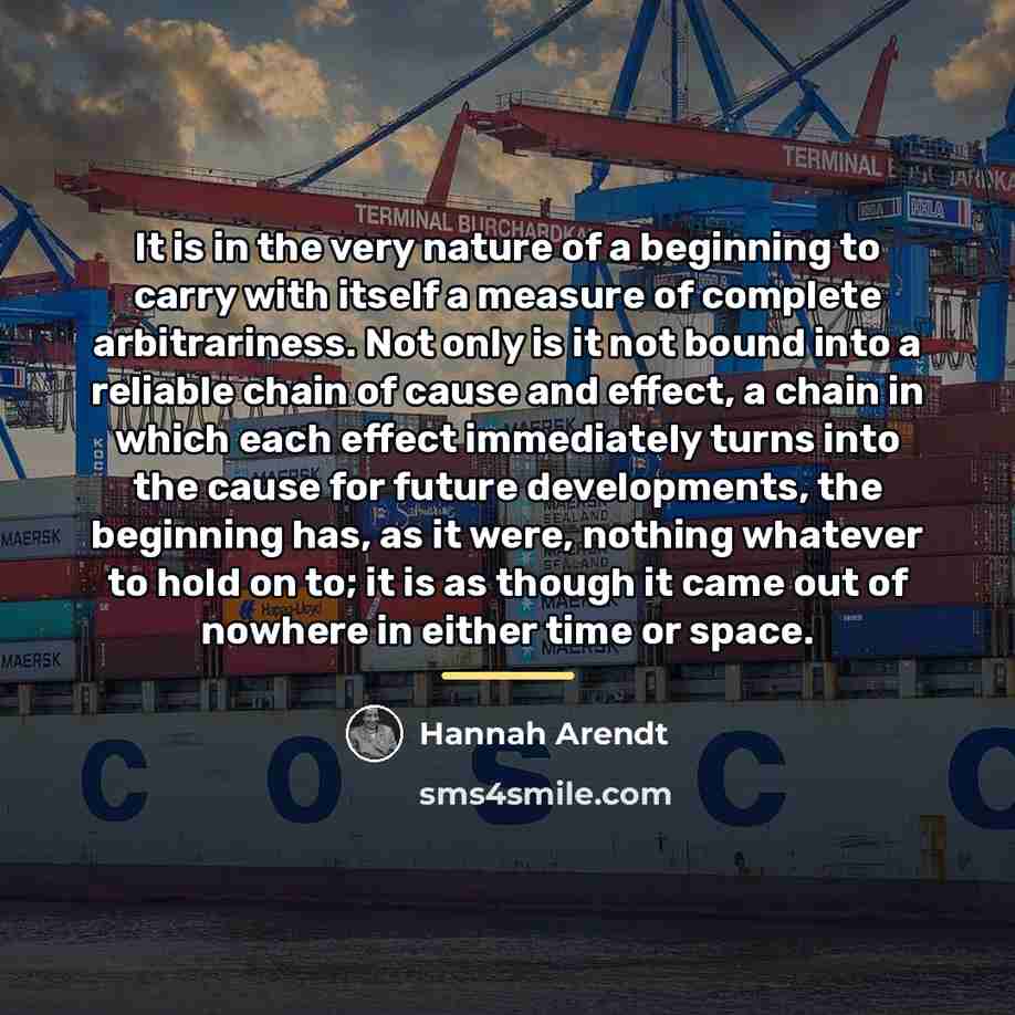 “It is in the very nature of a beginning to…” quote by Hannah Arendt