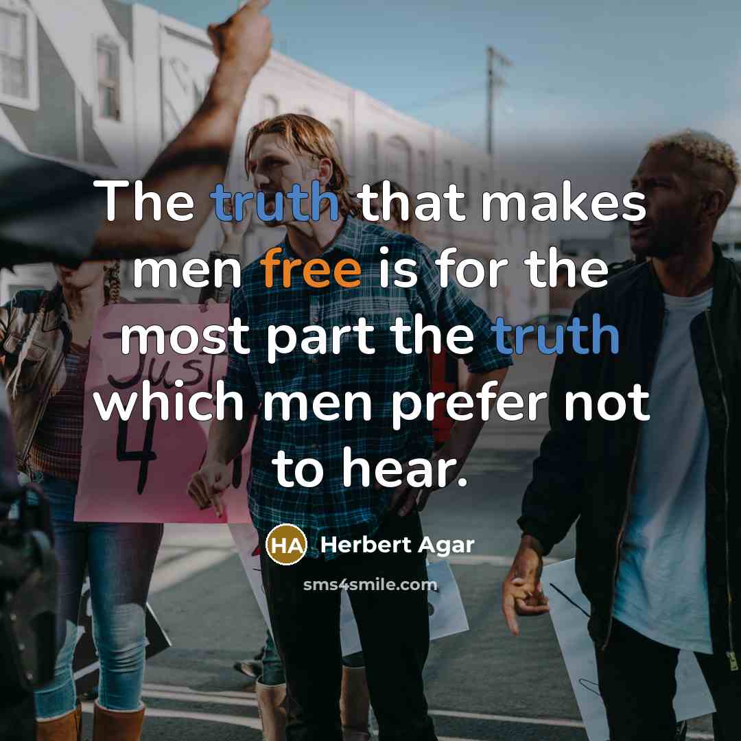 “The truth that makes men free is for the most…” quote by Herbert Agar