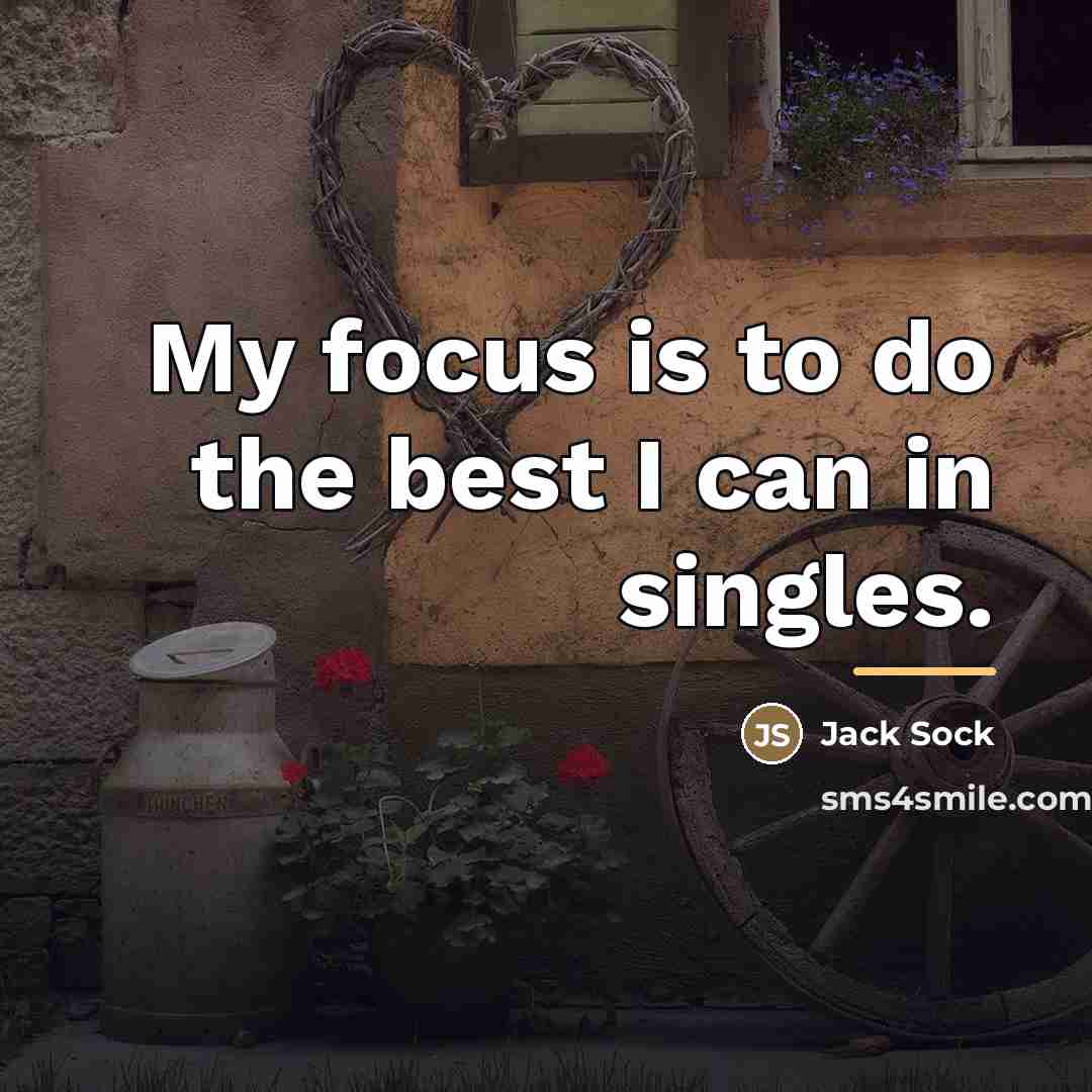 “My focus is to do the best I can in…” quote by Jack Sock