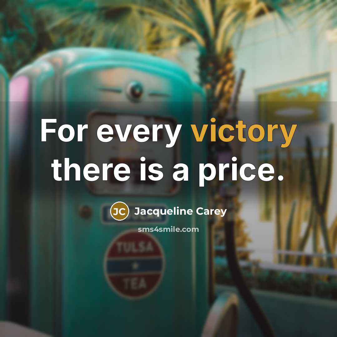 “For every victory there is a price.…” quote by Jacqueline Carey