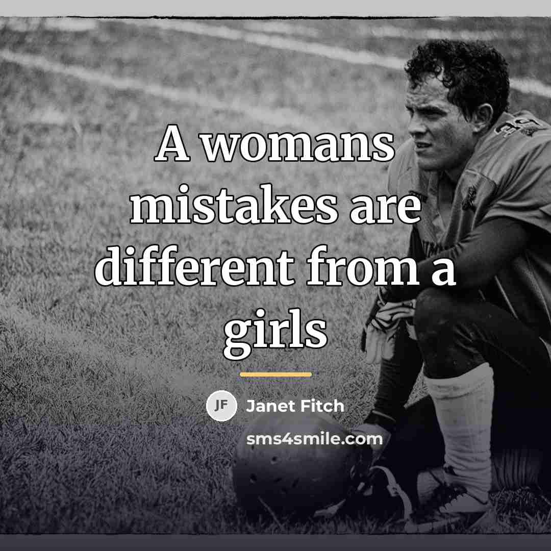 “A womans mistakes are different from a girls…” quote by Janet Fitch