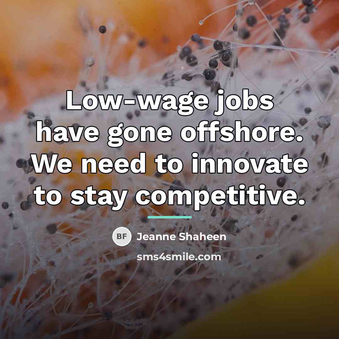 “Low-wage jobs have gone offshore. We need to innovate to…” quote by Jeanne Shaheen