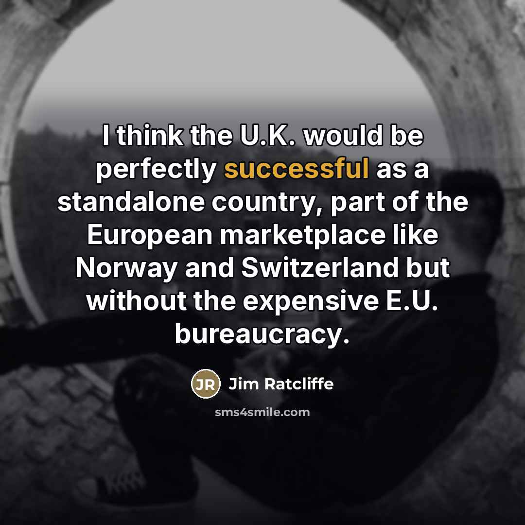 “I think the U.K. would be perfectly successful as a…” quote by Jim Ratcliffe