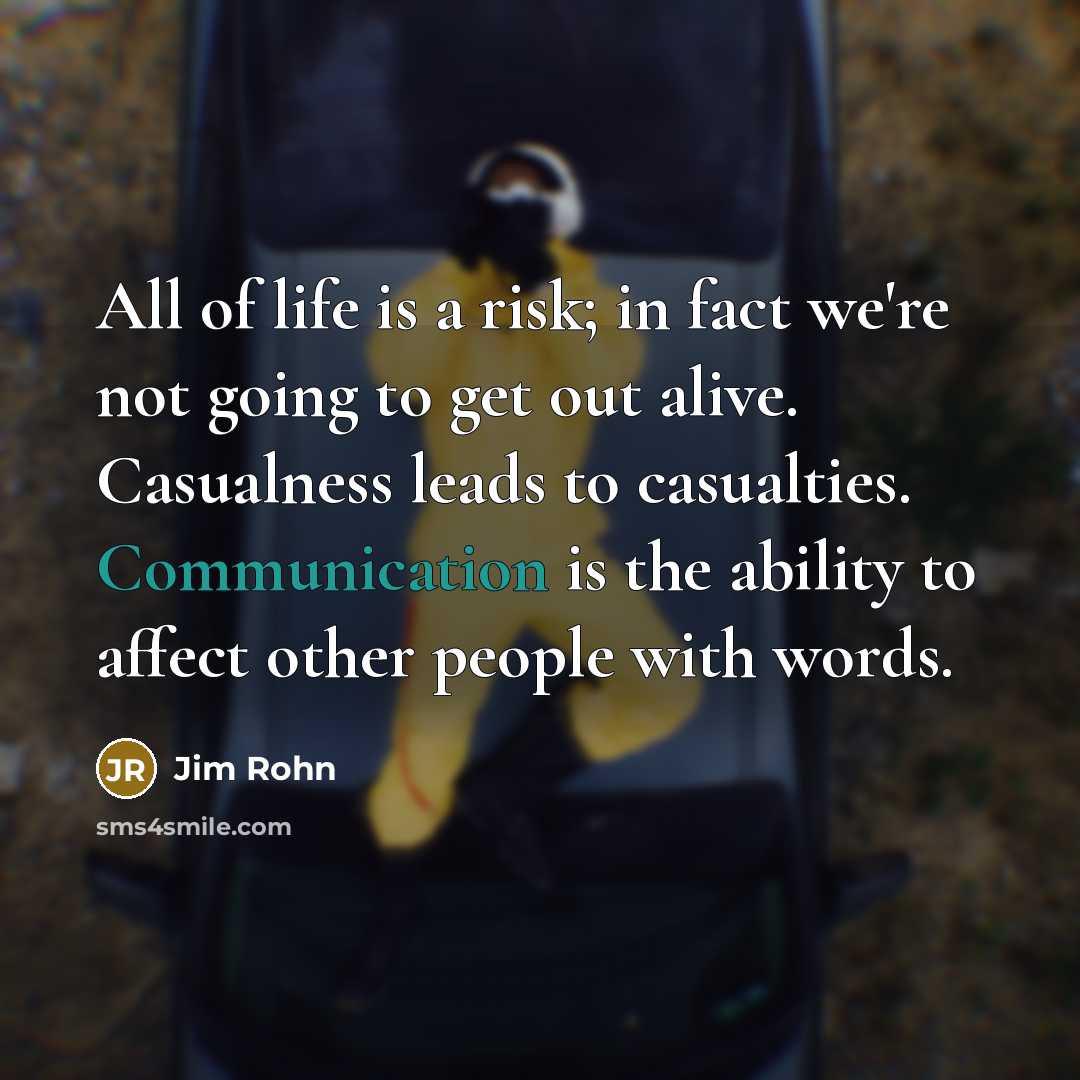 “All of life is a risk; in fact we're not…” quote by Jim Rohn