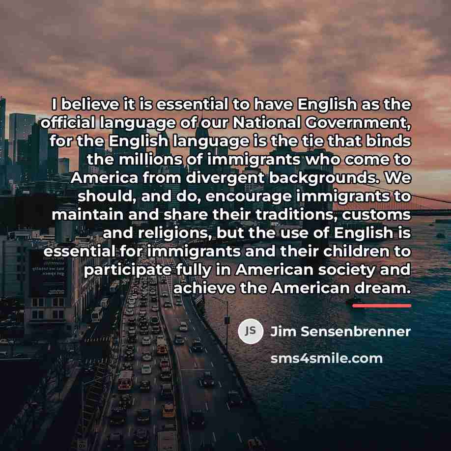 “I believe it is essential to have English as the…” quote by Jim Sensenbrenner