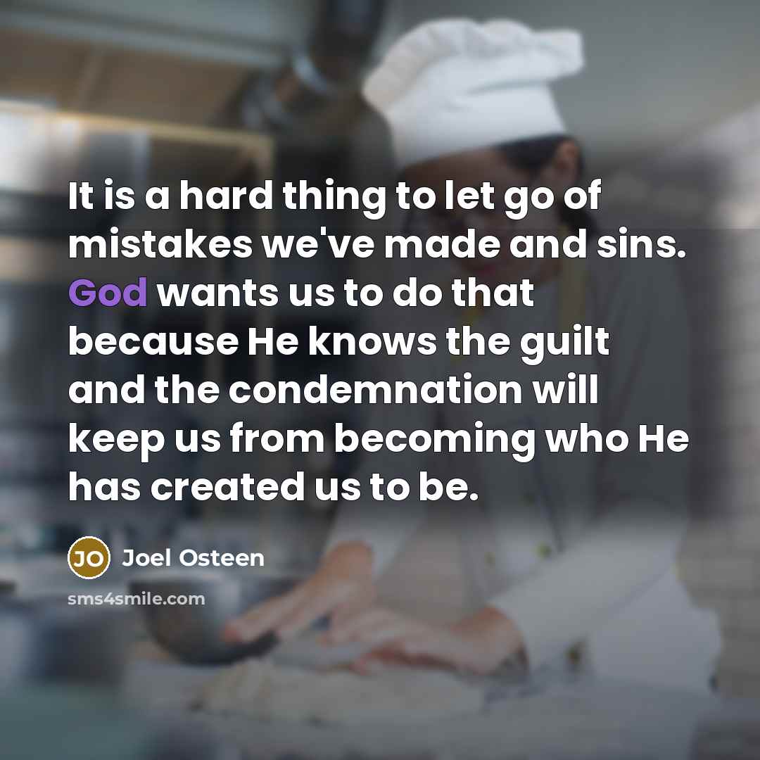 “It is a hard thing to let go of mistakes…” quote by Joel Osteen