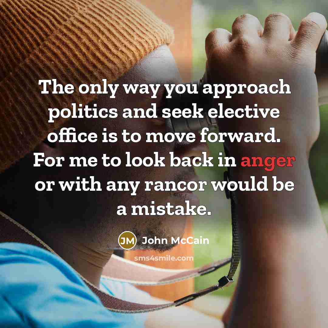 “The only way you approach politics and seek elective office…” quote by John McCain