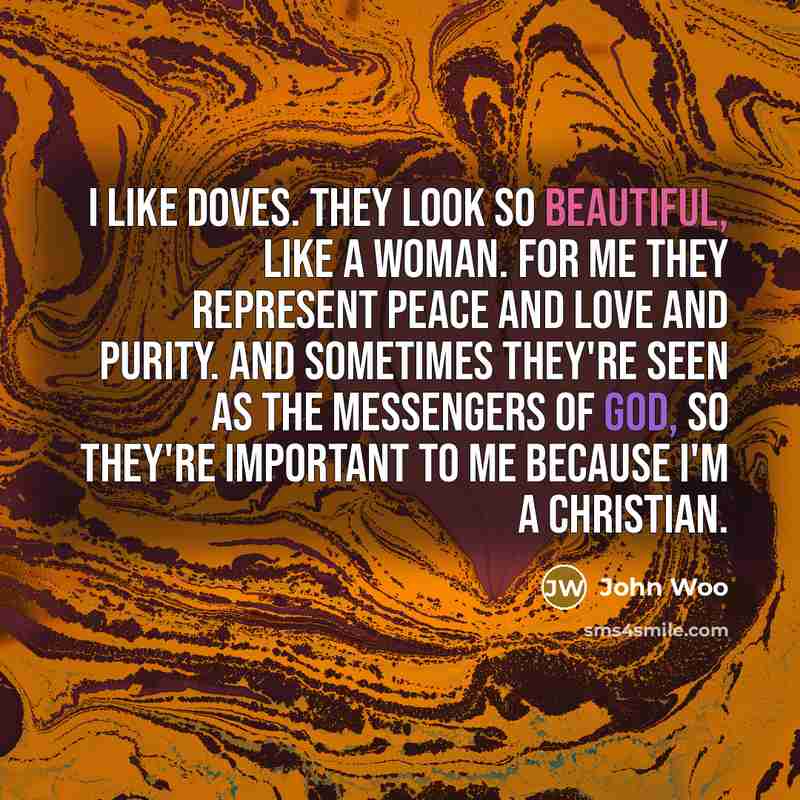 “I like doves. They look so beautiful, like a woman.…” quote by John Woo