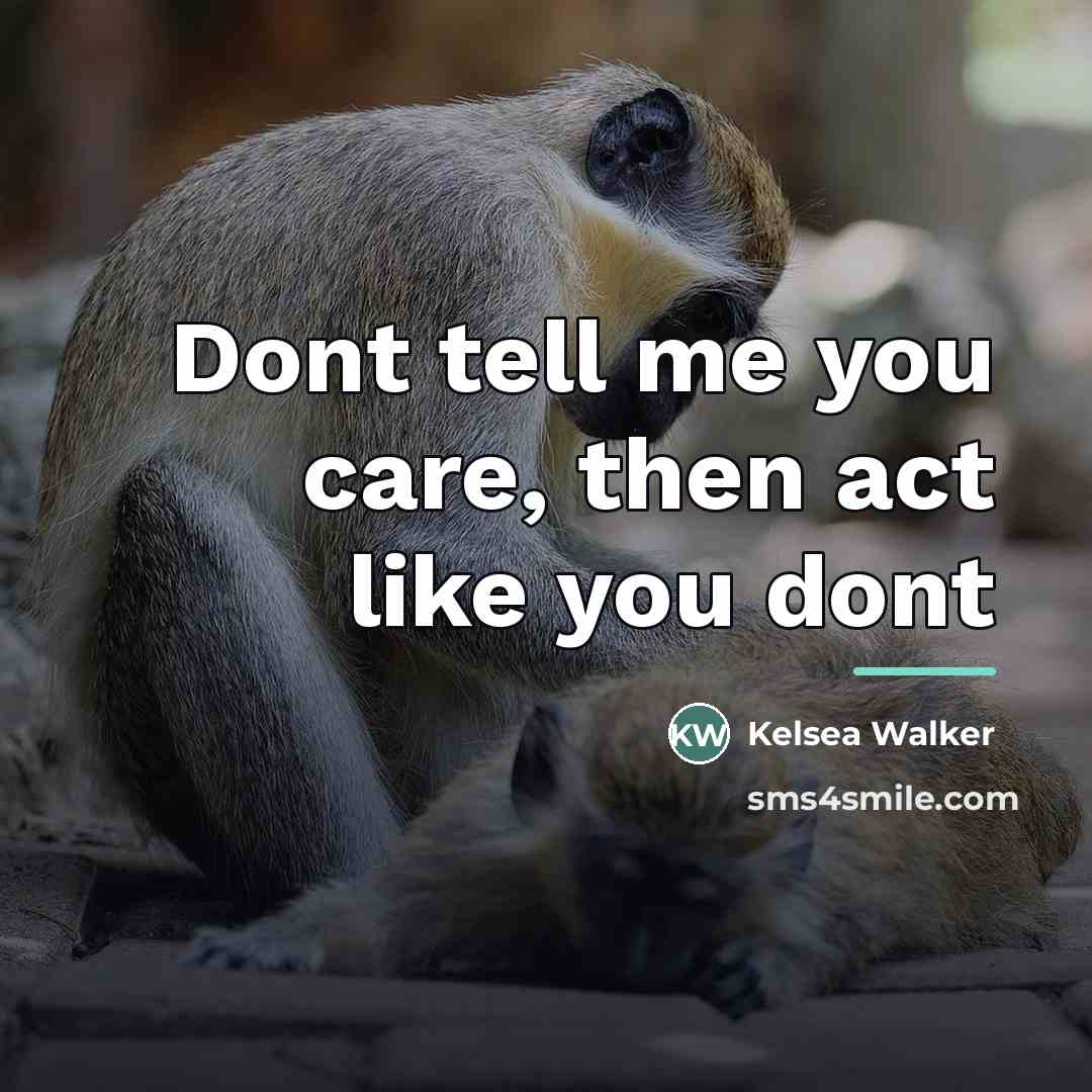 “Dont tell me you care, then act like you dont…” quote by Kelsea Walker