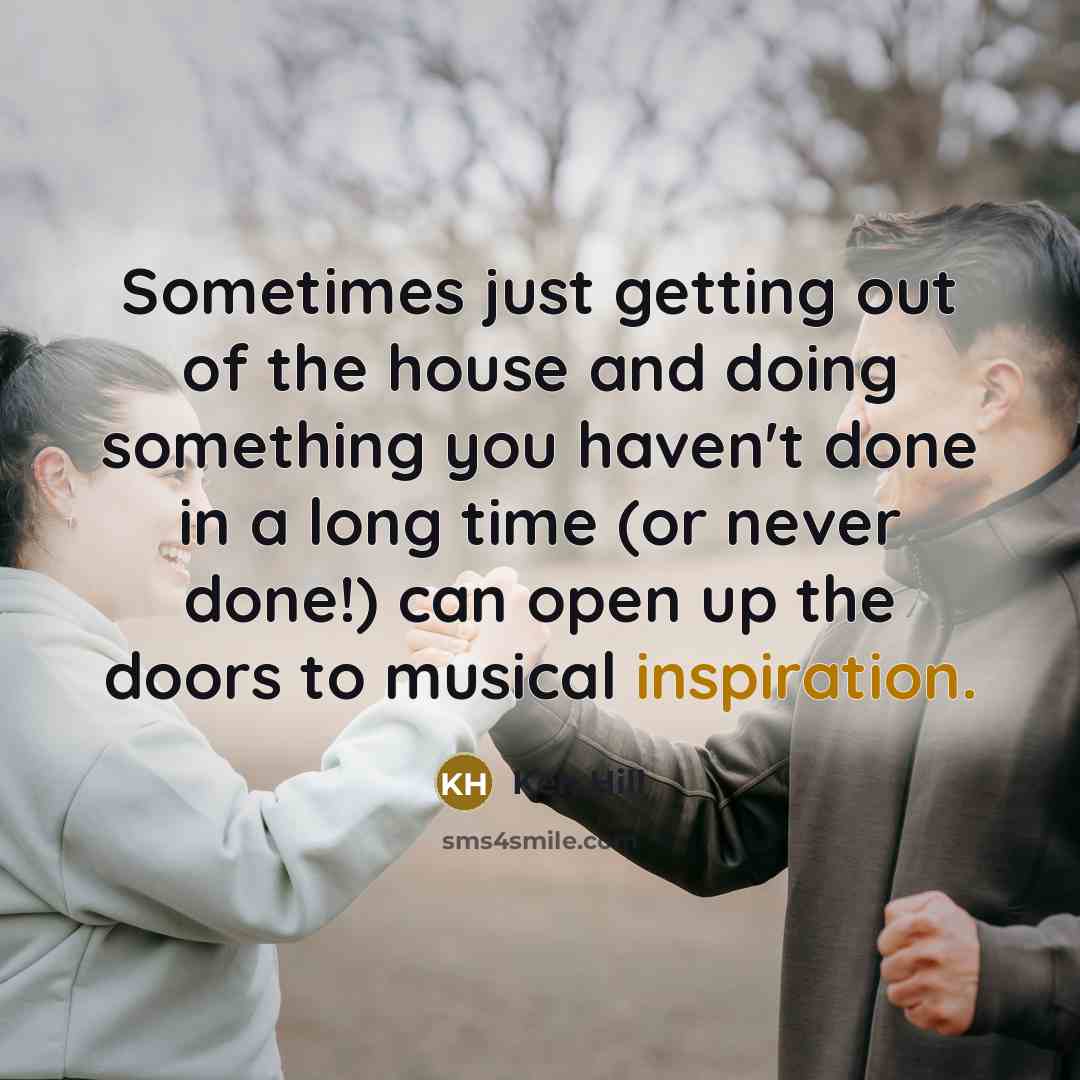 “Sometimes just getting out of the house and doing something…” quote by Ken Hill