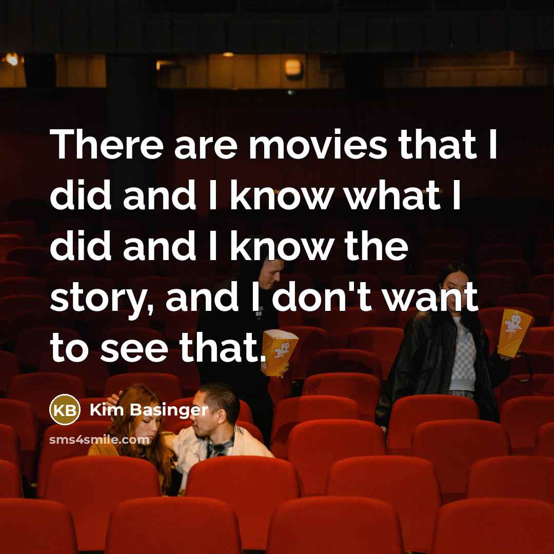 “There are movies that I did and I know what…” quote by Kim Basinger