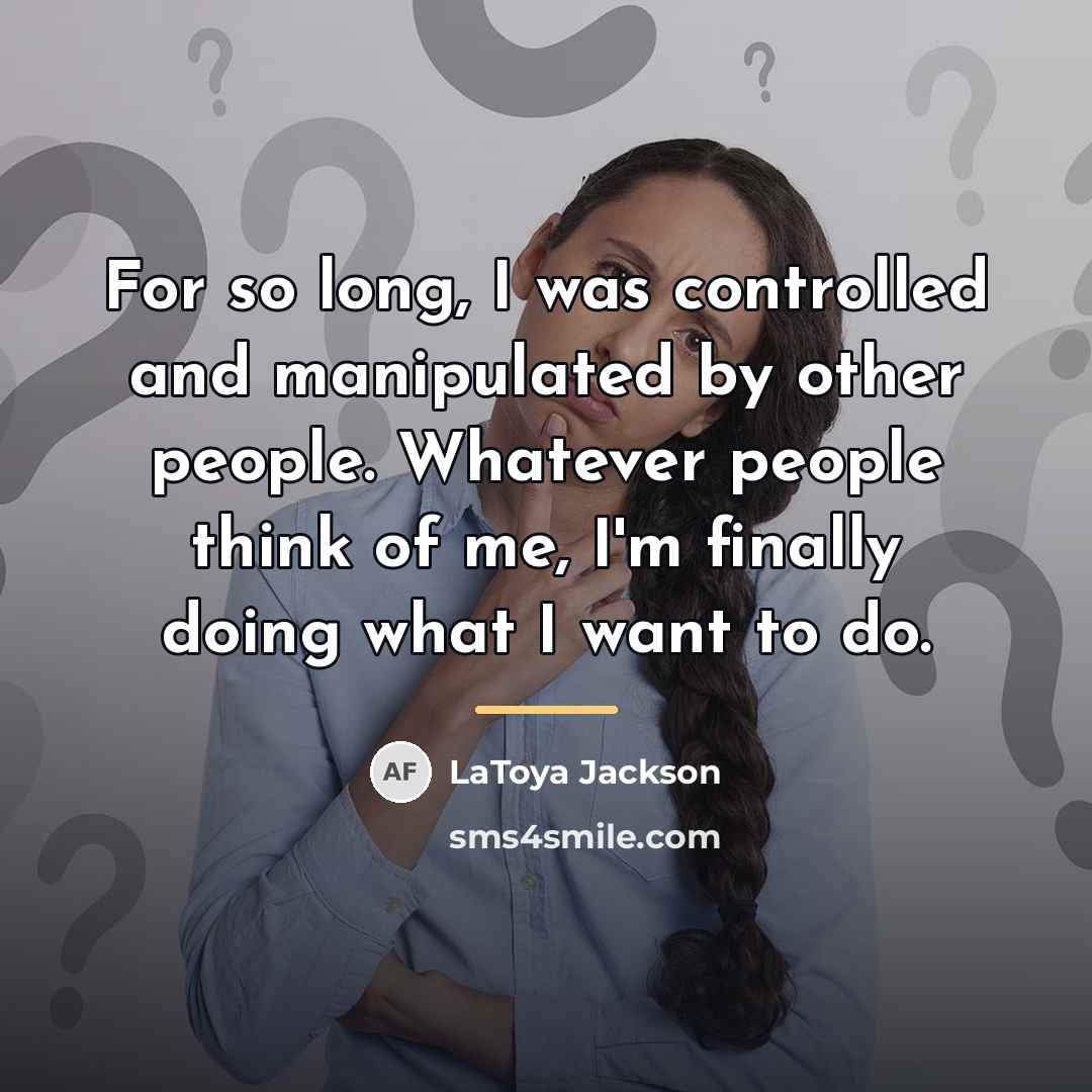 “For so long, I was controlled and manipulated by other…” quote by LaToya Jackson