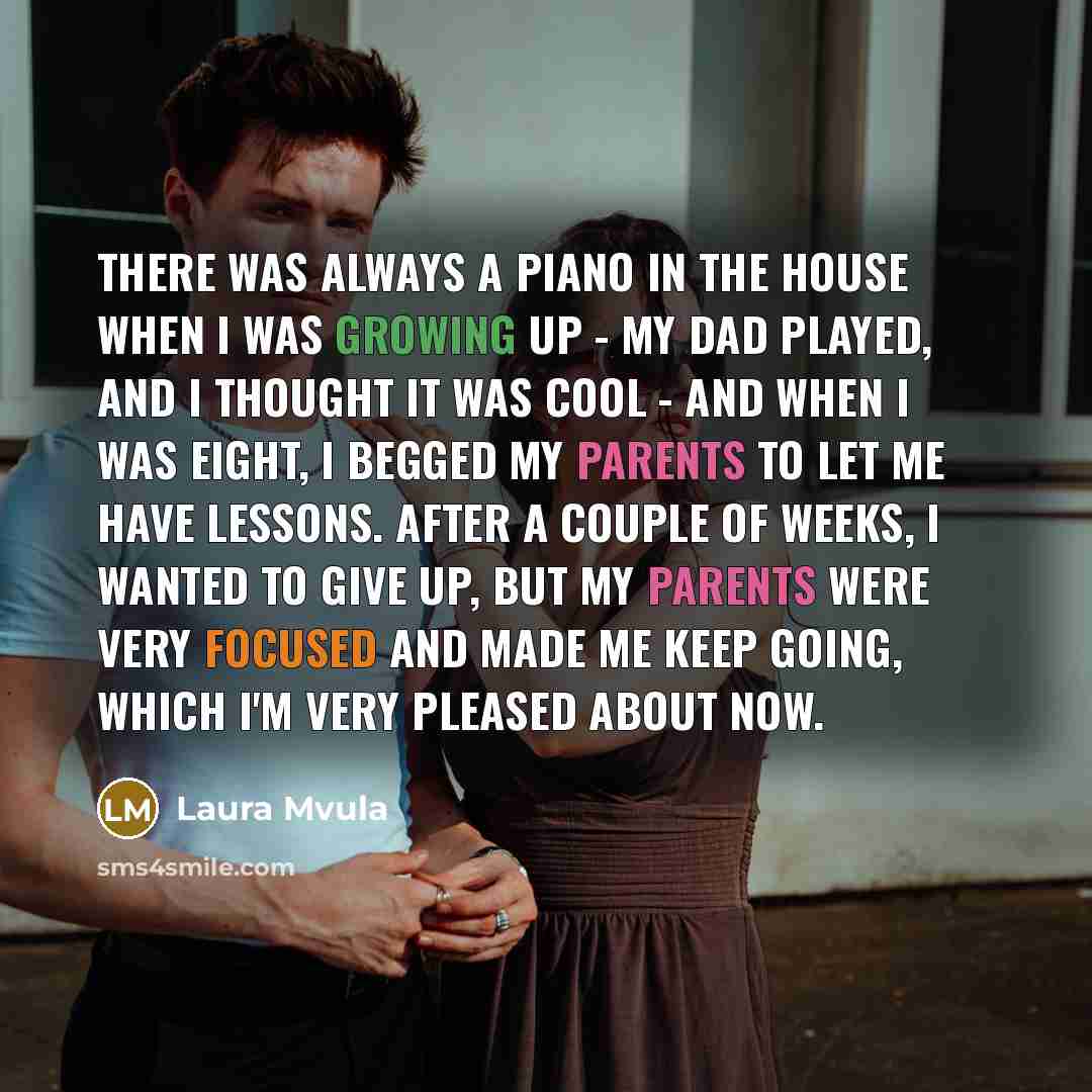 “There was always a piano in the house when I…” quote by Laura Mvula