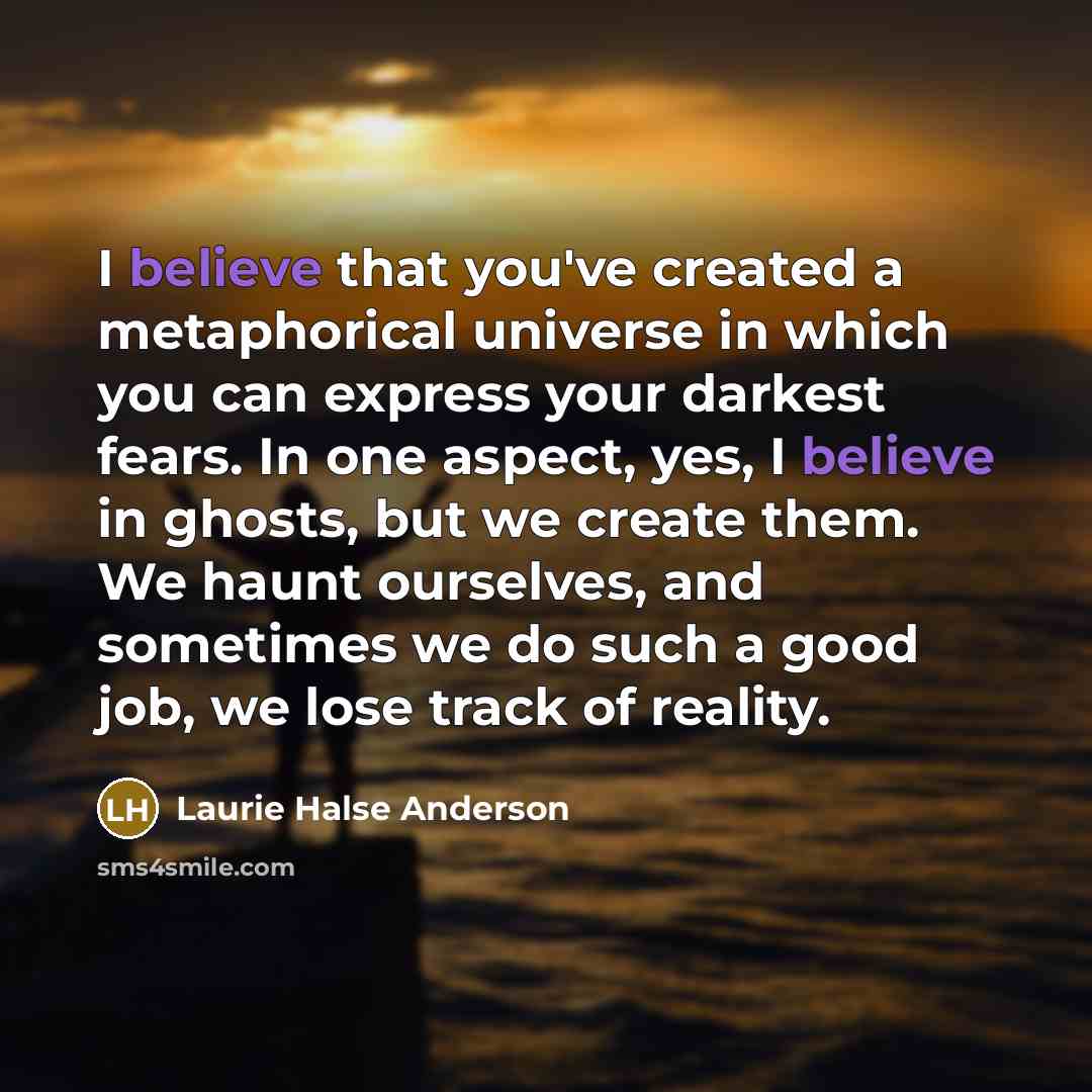“I believe that you've created a metaphorical universe in which…” quote by Laurie Halse Anderson
