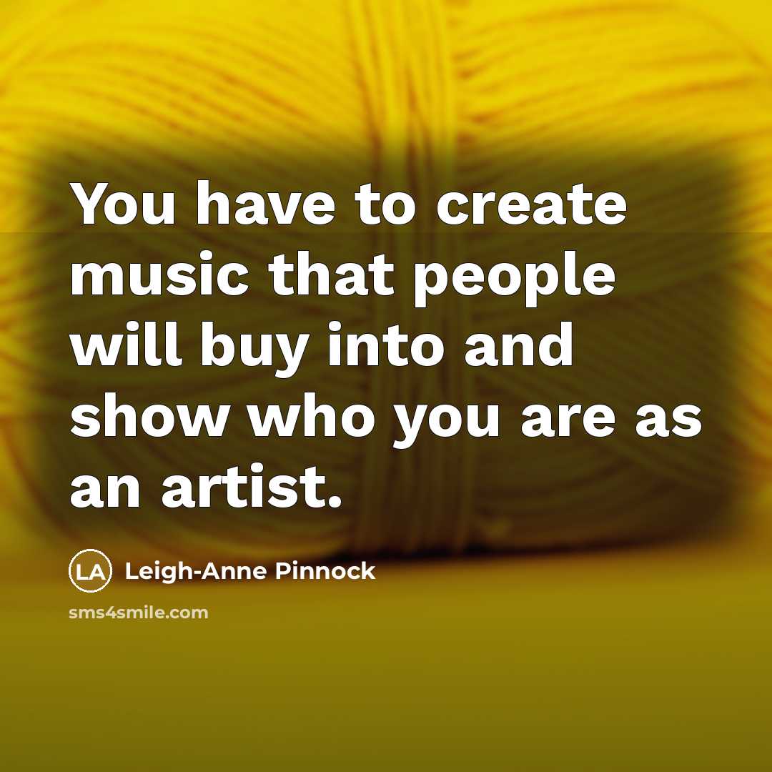 “You have to create music that people will buy into…” quote by Leigh-Anne Pinnock