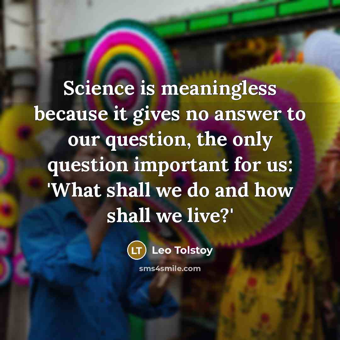 “Science is meaningless because it gives no answer to our…” quote by Leo Tolstoy