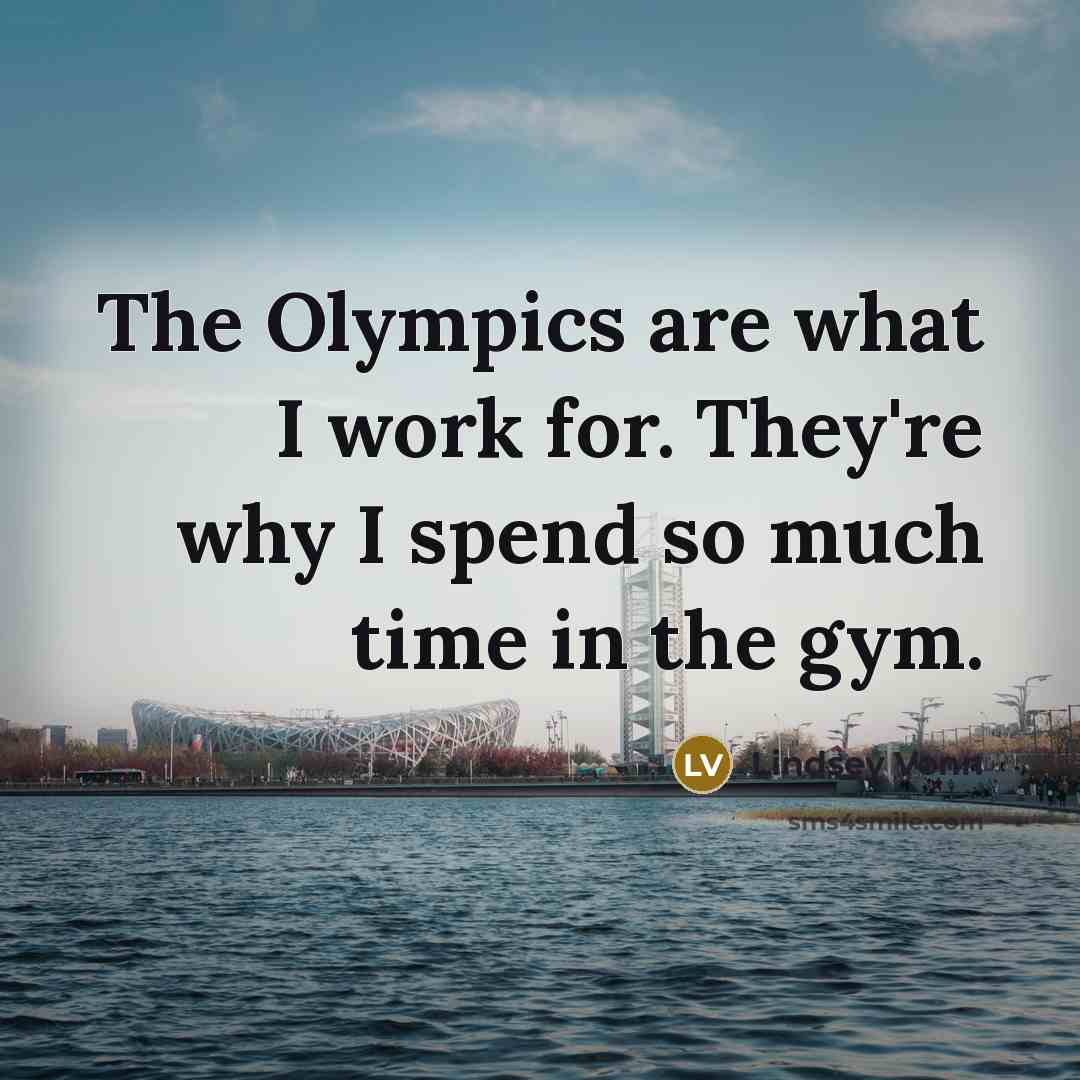 “The Olympics are what I work for. They're why I…” quote by Lindsey Vonn