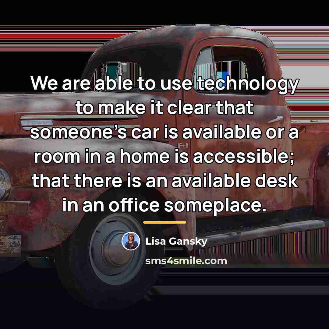 “We are able to use technology to make it clear…” quote by Lisa Gansky