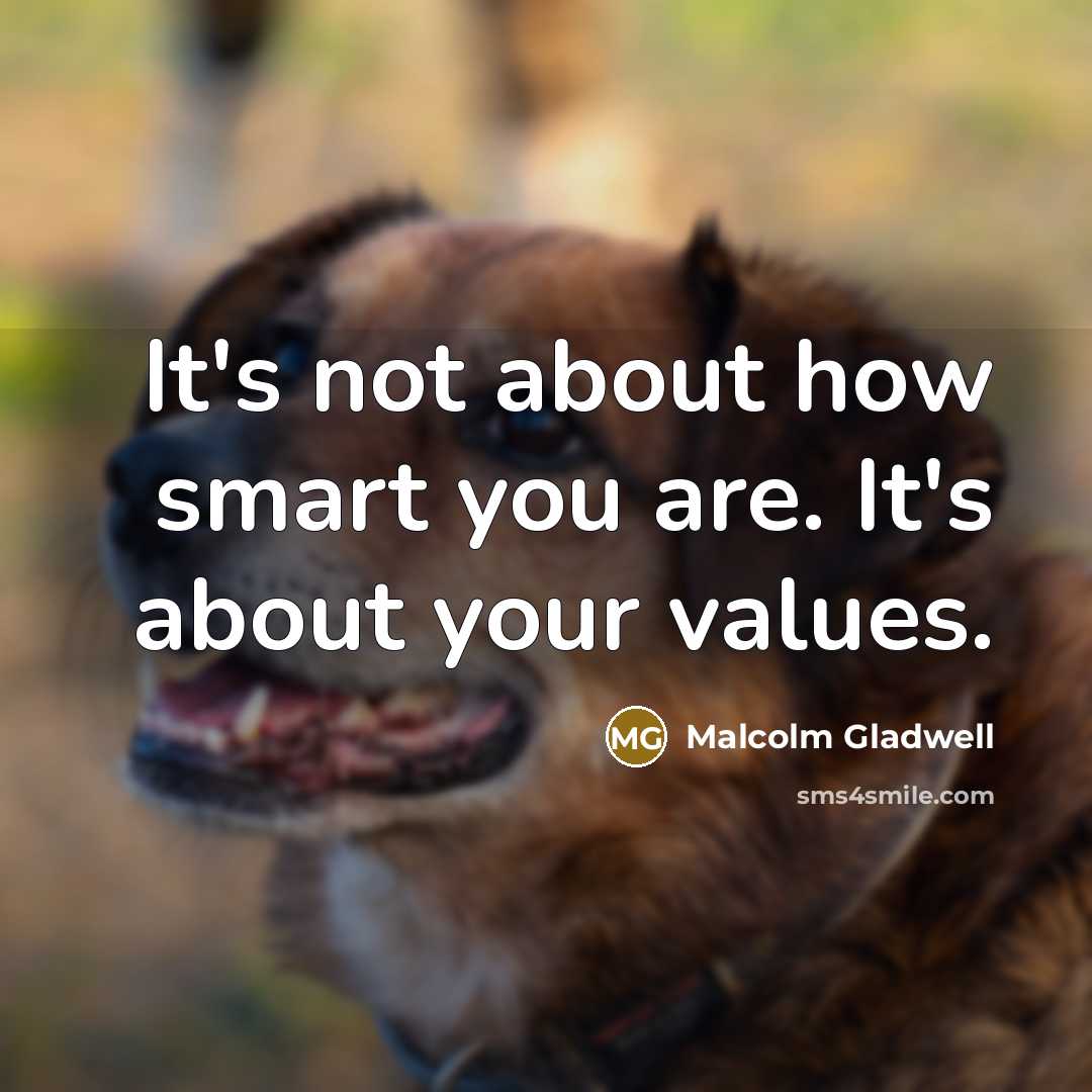 “It's not about how smart you are. It's about your…” quote by Malcolm Gladwell