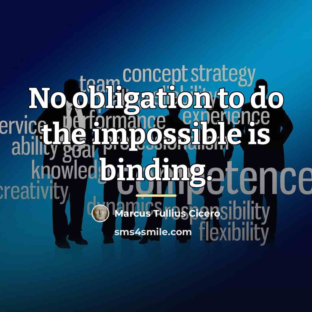“No obligation to do the impossible is binding.…” quote by Marcus Tullius Cicero