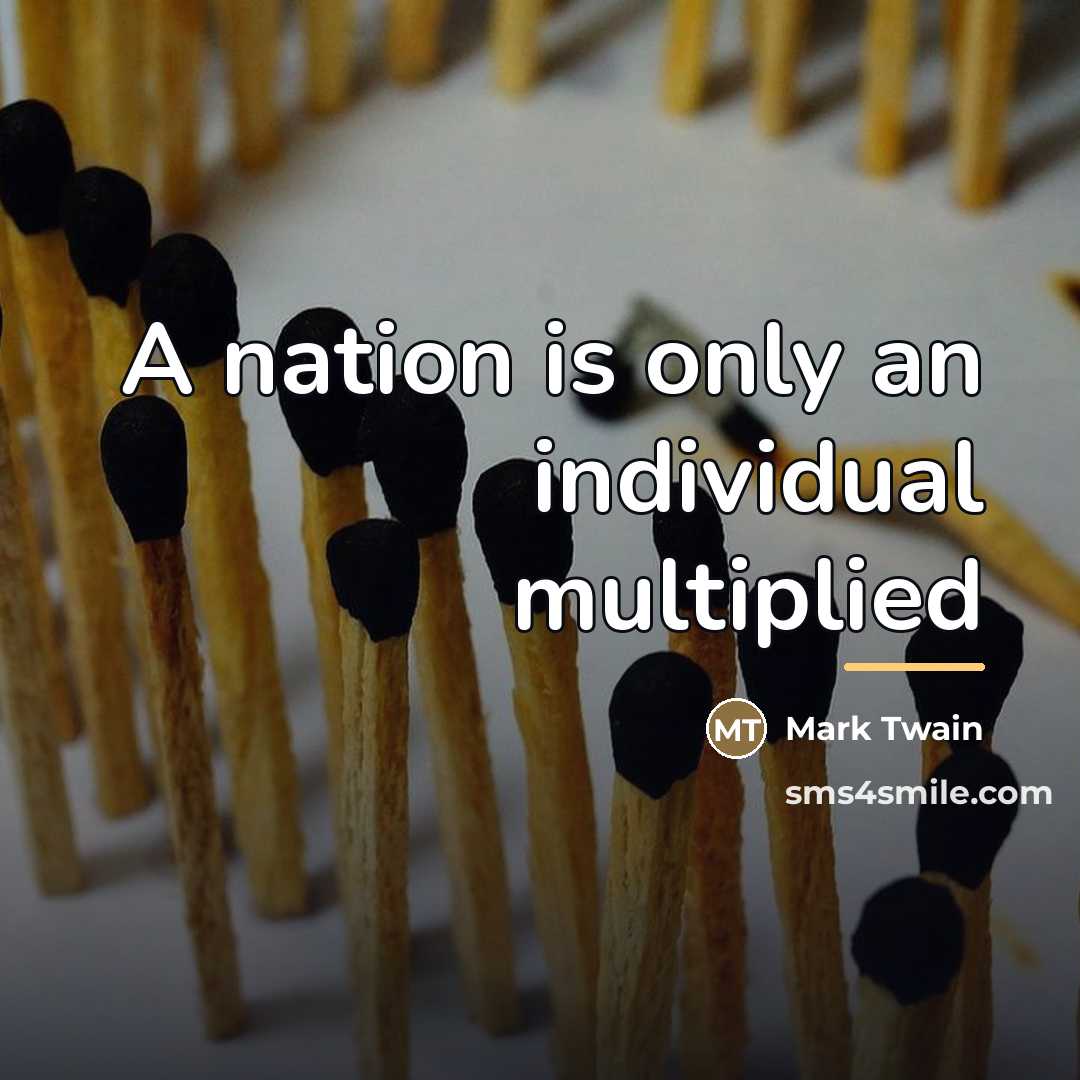 “A nation is only an individual multiplied…” quote by Mark Twain