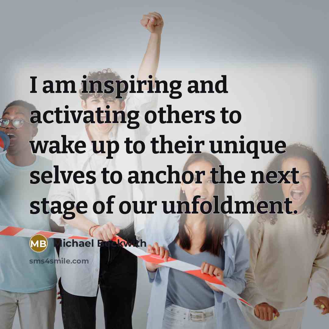 “I am inspiring and activating others to wake up to…” quote by Michael Beckwith