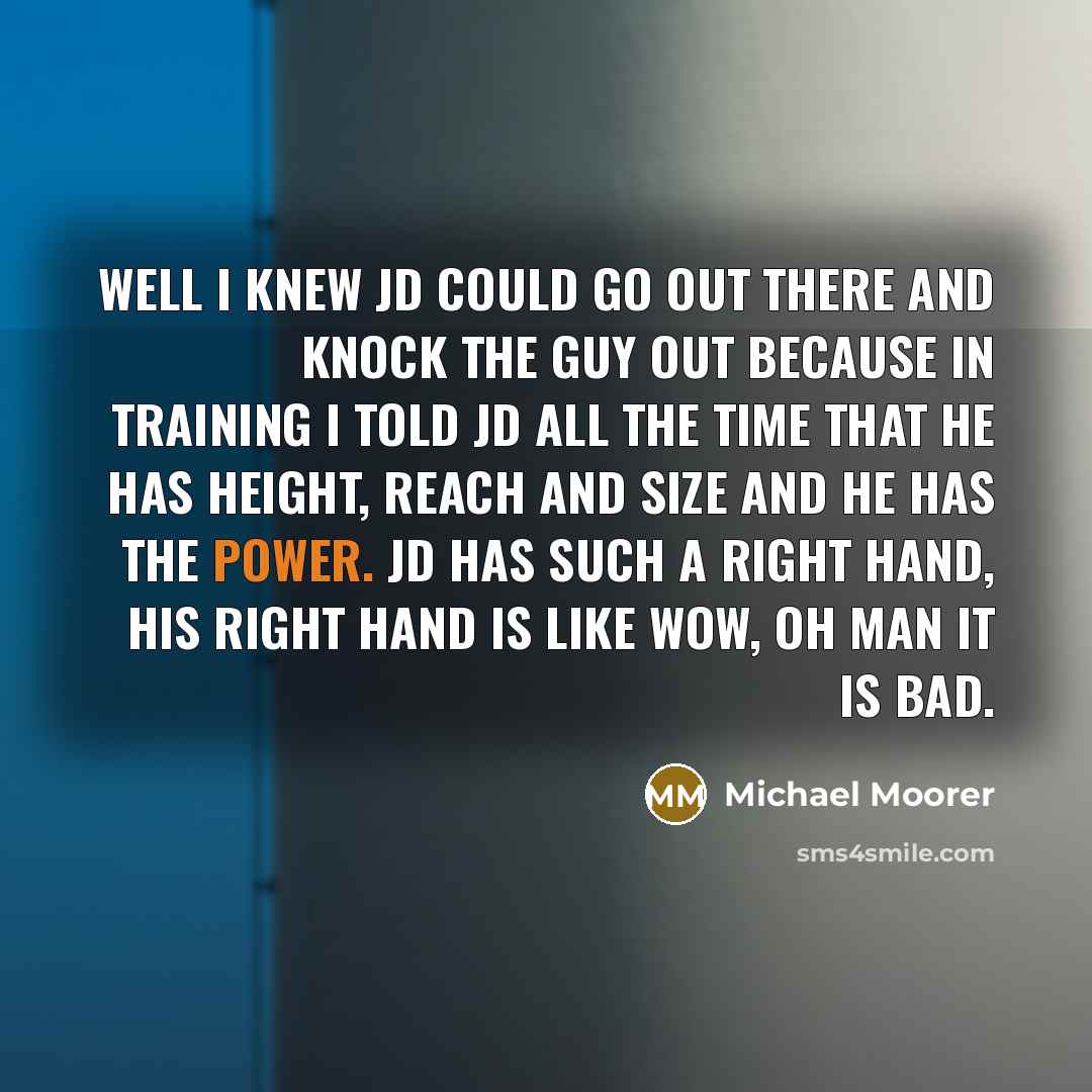 “Well I knew JD could go out there and knock…” quote by Michael Moorer