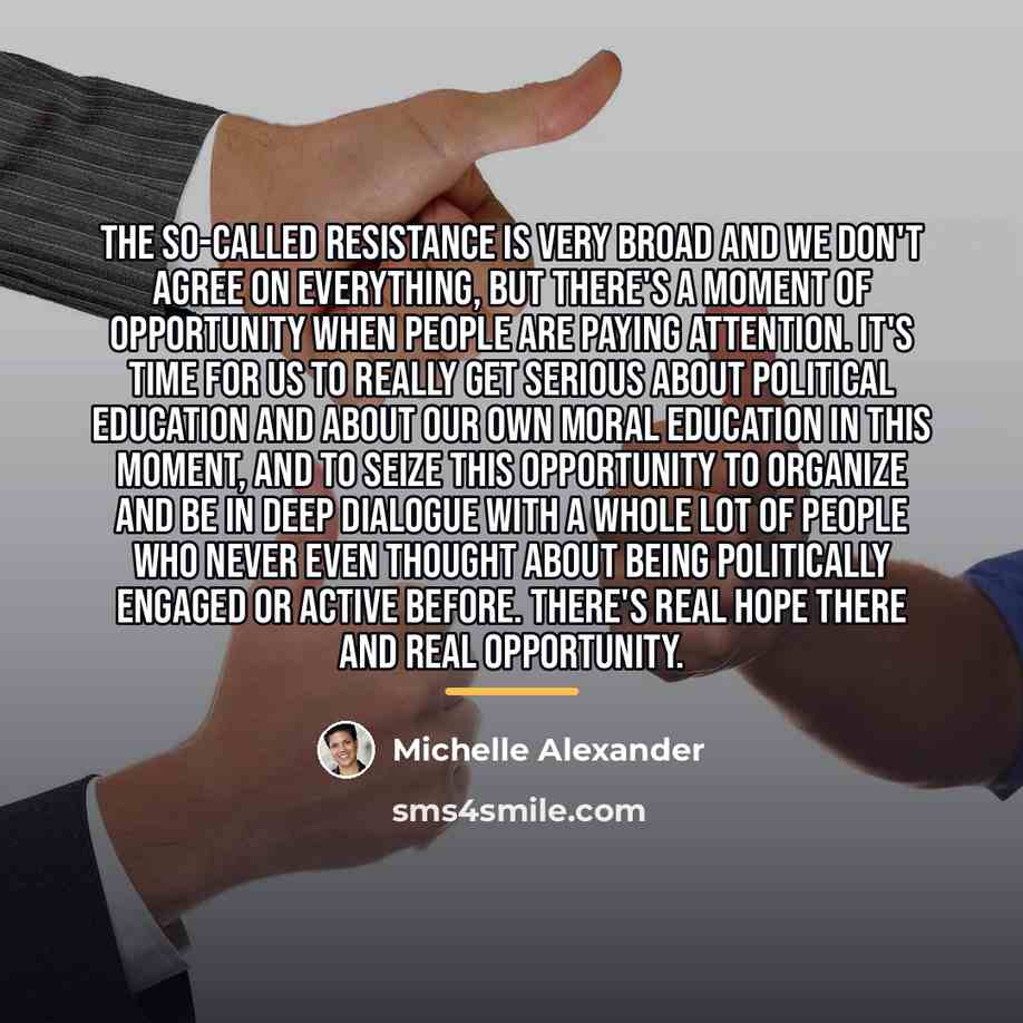 “The so-called resistance is very broad and we don't agree…” quote by Michelle Alexander