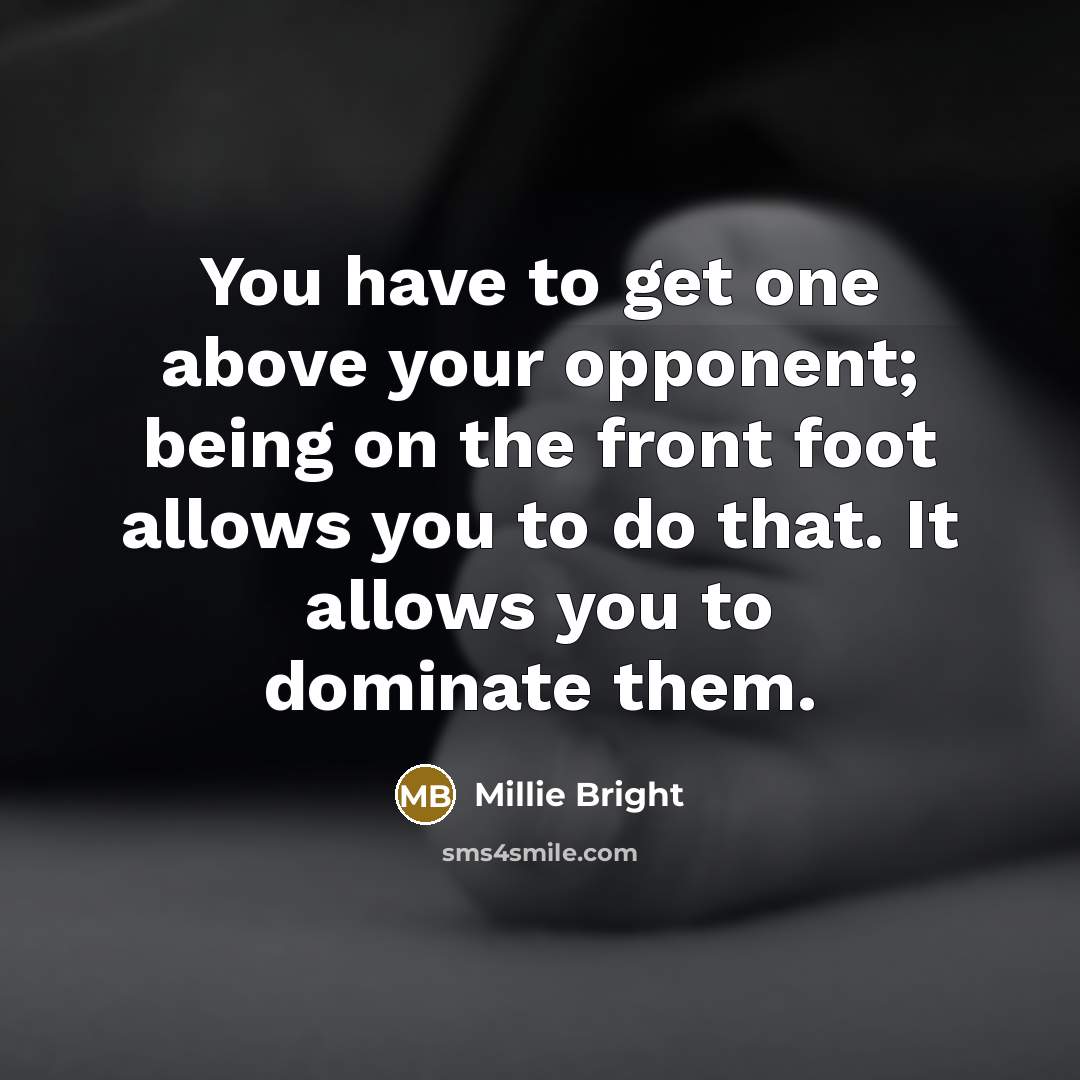 “You have to get one above your opponent; being on…” quote by Millie Bright