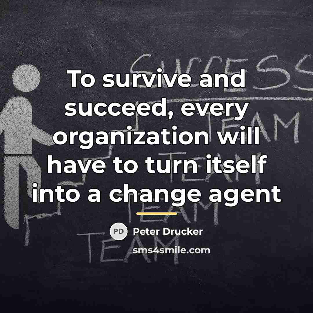 “To survive and succeed, every organization will have to turn…” quote by Peter Drucker