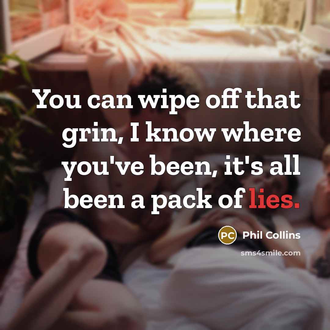 “You can wipe off that grin, I know where you've…” quote by Phil Collins