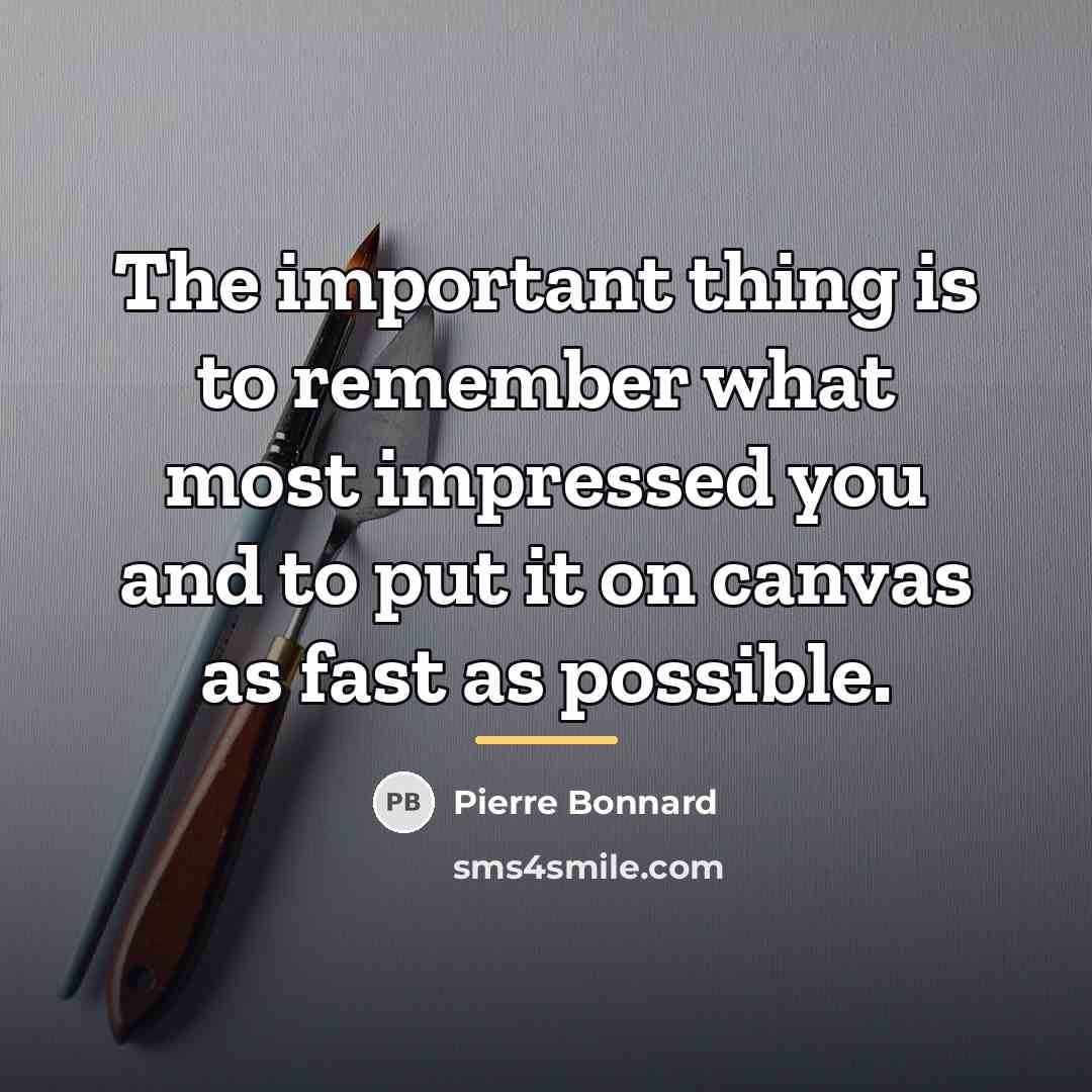 “The important thing is to remember what most impressed you…” quote by Pierre Bonnard