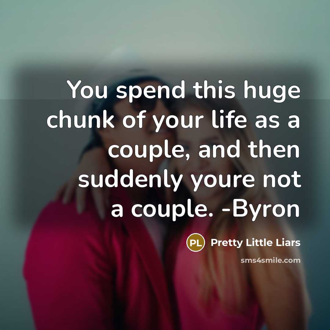 “You spend this huge chunk of your life as a…” quote by Pretty Little Liars
