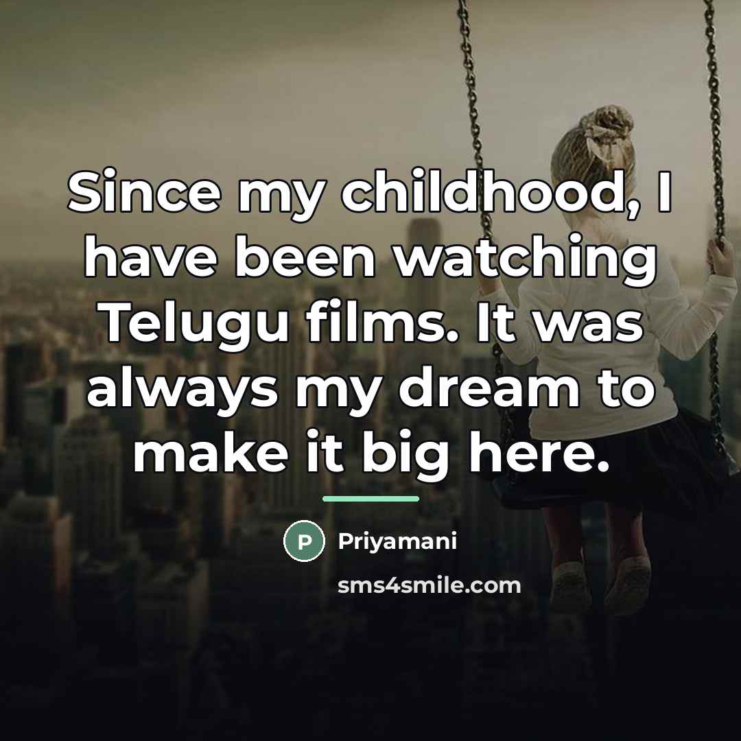 “Since my childhood, I have been watching Telugu films. It…” quote by Priyamani