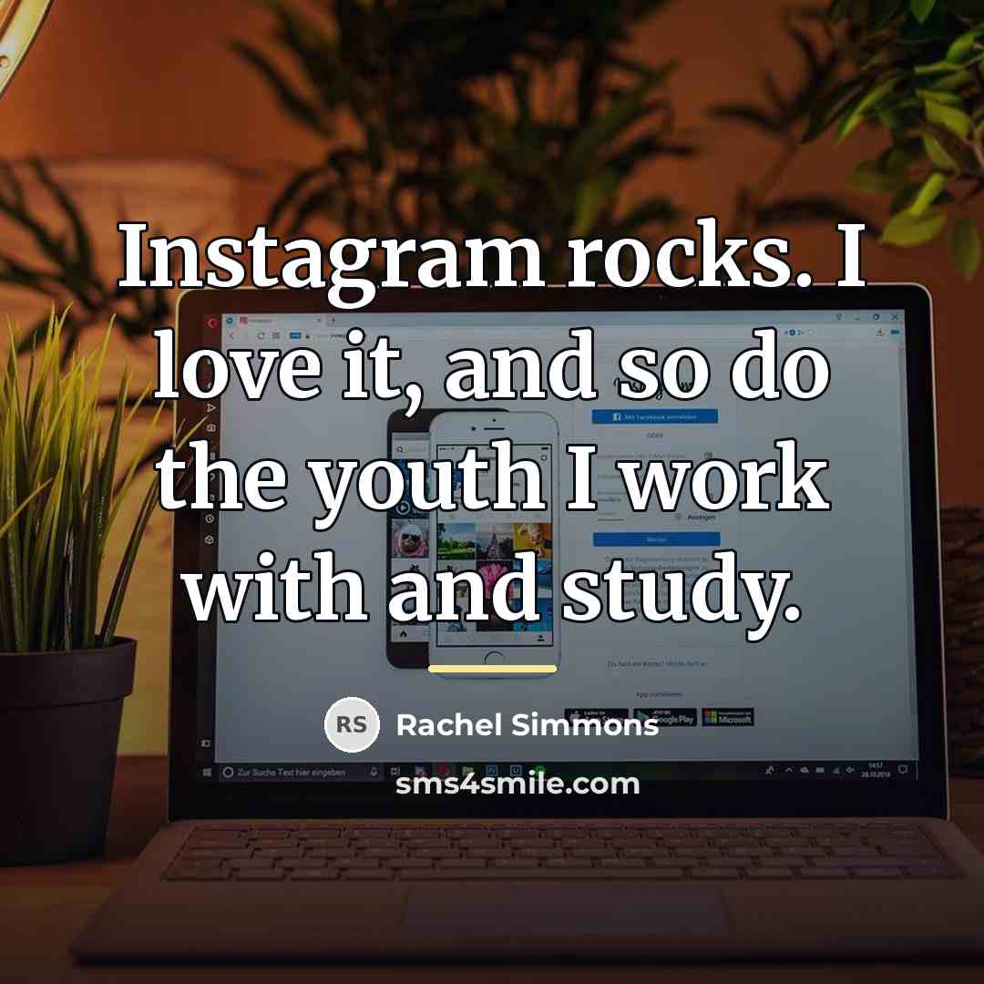 “Instagram rocks. I love it, and so do the youth…” quote by Rachel Simmons