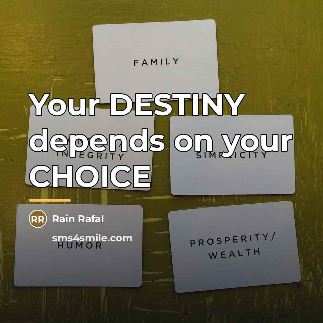 “Your DESTINY depends on your CHOICE…” quote by Rain Rafal