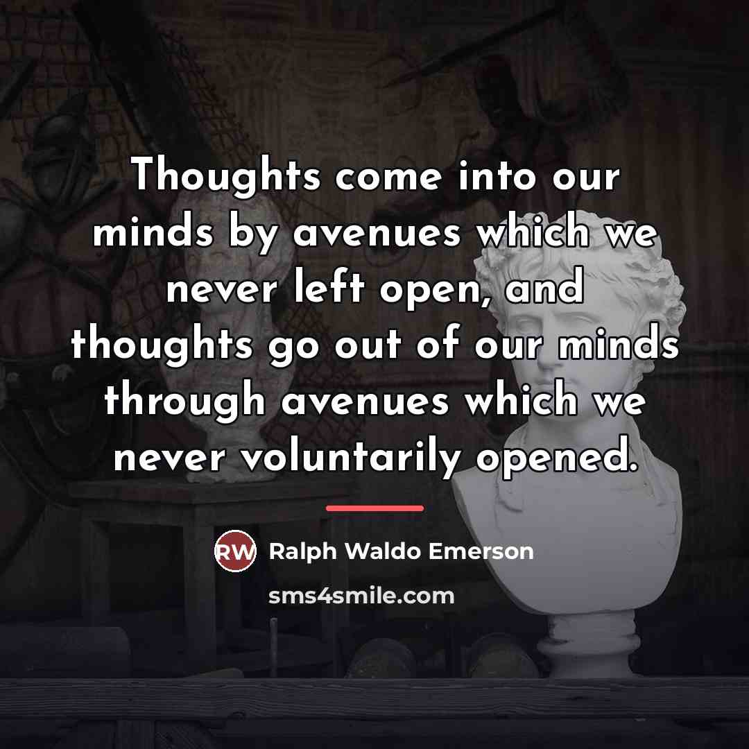 “Thoughts come into our minds by avenues which we never…” quote by Ralph Waldo Emerson